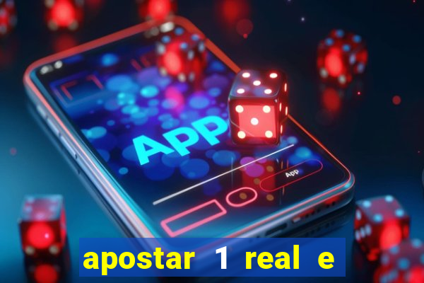 apostar 1 real e ganhar dinheiro